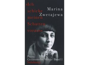 9783518428061 - Ausgewählte Werke »Ich schicke meinen Schatten voraus« - Marina Zwetajewa Gebunden