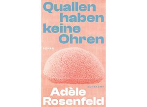 9783518431351 - Quallen haben keine Ohren - Adèle Rosenfeld Gebunden