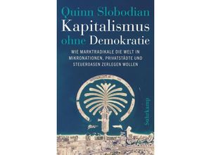 9783518431467 - Kapitalismus ohne Demokratie - Quinn Slobodian Gebunden