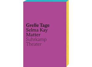 9783518431511 - Grelle Tage - Selma Kay Matter Kartoniert (TB)