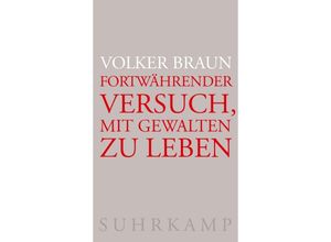 9783518431610 - Fortwährender Versuch mit Gewalten zu leben - Volker Braun Gebunden