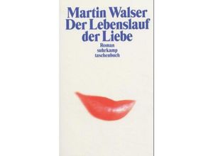 9783518455395 - Martin Walser - GEBRAUCHT Der Lebenslauf der Liebe Roman (suhrkamp taschenbuch) - Preis vom 22102023 045847 h