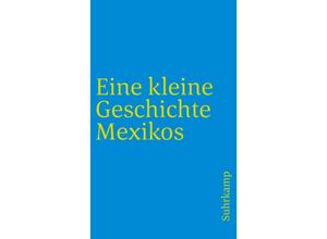 9783518456217 - Eine kleine Geschichte Mexikos - Walther L Bernecker Horst Pietschmann Hans Werner Tobler Taschenbuch