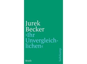 9783518458495 - »Ihr Unvergleichlichen« - Jurek Becker Taschenbuch