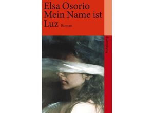 9783518459188 - Elsa Osorio - GEBRAUCHT Mein Name ist Luz Roman (suhrkamp taschenbuch) - Preis vom 04112023 060105 h