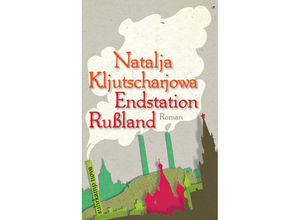 9783518461570 - Endstation Rußland - Natalja Kljutscharjowa Taschenbuch