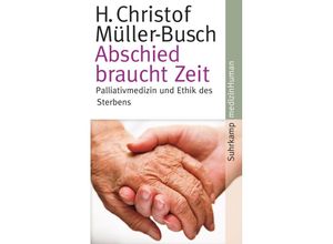 9783518463680 - Müller-Busch H Christof - GEBRAUCHT Abschied braucht Zeit Palliativmedizin und Ethik des Sterbens - Preis vom 04102023 050758 h