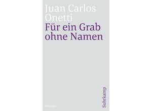 9783518470428 - Für ein Grab ohne Namen - Juan C Onetti Kartoniert (TB)