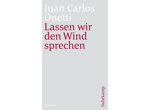 9783518470442 - Lassen wir den Wind sprechen - Juan C Onetti Taschenbuch