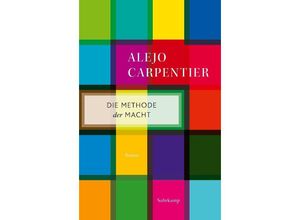 9783518472057 - Die Methode der Macht - Alejo Carpentier Taschenbuch