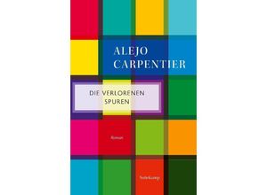 9783518472095 - Die verlorenen Spuren - Alejo Carpentier Taschenbuch