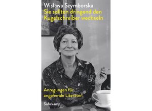 9783518473306 - Wislawa Szymborska - GEBRAUCHT »Sie sollten dringend den Kugelschreiber wechseln« Anregungen für angehende Literaten (suhrkamp taschenbuch) - Preis vom 04112023 060105 h