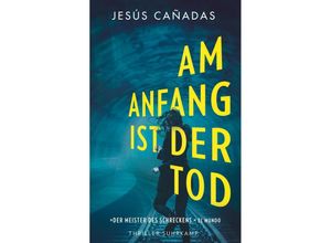 9783518473436 - Am Anfang ist der Tod - Jesús Cañadas Taschenbuch