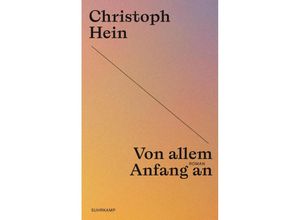 9783518473955 - Von allem Anfang an - Christoph Hein Taschenbuch 9783518473955 - Von allem Anfang an - Christoph Hein Taschenbuch