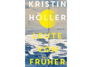 9783518474006 - Leute von früher - Kristin Höller Gebunden