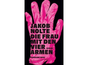 9783518474167 - Die Frau mit den vier Armen - Jakob Nolte Gebunden