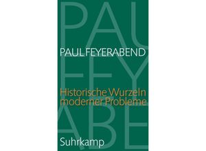 9783518588055 - Historische Wurzeln moderner Probleme - Paul Feyerabend Gebunden