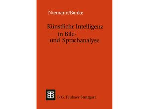 9783519022619 - Leitfäden und Monographien der Informatik   Künstliche Intelligenz in Bild- und Sprachanalyse - Heinrich Niemann Horst Bunke Kartoniert (TB)