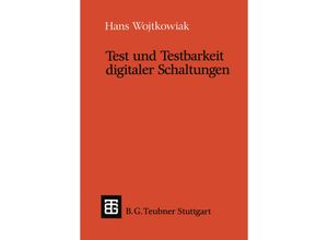 9783519022633 - Leitfäden und Monographien der Informatik   Test und Testbarkeit digitaler Schaltungen - Hans Wojtkowiak Kartoniert (TB)