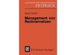 9783519024187 - Leitfäden der angewandten Informatik   Management von Rechnernetzen - Klaus Garbe Kartoniert (TB)