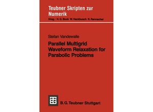 9783519027171 - Teubner Skripten zur Numerik   Parallel Multigrid Waveform Relaxation for Parabolic Problems - Stefan Vandewalle Kartoniert (TB)