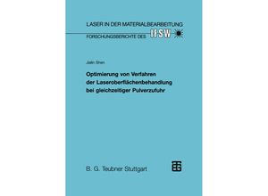 9783519062141 - Laser in der Materialbearbeitung Forschungsberichte des IFSW   Optimierung von Verfahren der Laseroberflächenbehandlung bei gleichzeitiger Pulverzufuhr - Jialin Shen Kartoniert (TB)