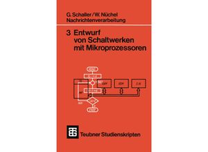 9783519200536 - Nachrichtenverarbeitung 3 Entwurf von Schaltwerken mit Mikroprozessoren - Georg Schaller Wilhelm Nüchel Kartoniert (TB)