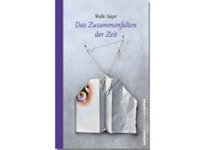 9783520755049 - Das Zusammenfalten der Zeit - Walle Sayer Kartoniert (TB) 9783520755049 - Das Zusammenfalten der Zeit - Walle Sayer Kartoniert (TB)