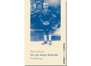 9783520770042 - Edition Klöpfer   Ich der kleine Katholik - Pierre Kretz Kartoniert (TB)