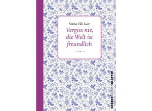 9783520771032 - Vergiss nie die Welt ist freundlich - Sonia Elli Luiz Gebunden