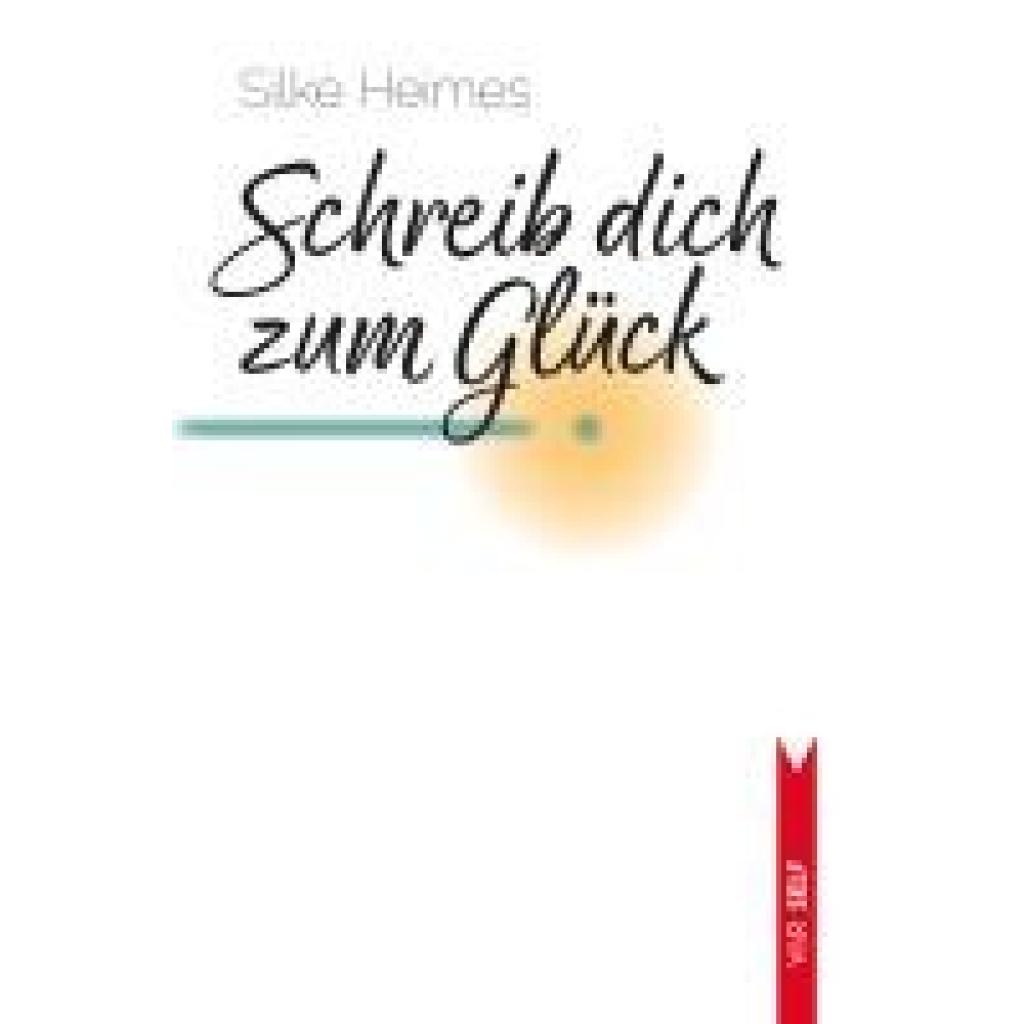 9783525302835 - Heimes Silke Schreib dich zum Glück 9783525302835 - Heimes Silke Schreib dich zum Glück