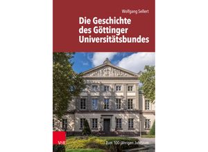 9783525310519 - Die Geschichte des Göttinger Universitätsbundes - Wolfgang Sellert Gebunden