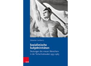 9783525371022 - Veröffentlichungen des Collegium Carolinum   Band 146   Sozialistische Subjektivitäten - Sebastian Lambertz Gebunden