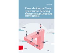 9783525400265 - Paare als Adressat*innen systemischer Beratung - Rekonstruktion von Adressierung in Erstgesprächen - Julia Hille Kartoniert (TB)