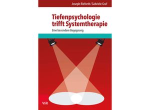 9783525404546 - Tiefenpsychologie trifft Systemtherapie - Joseph Rieforth Gabriele Graf Kartoniert (TB)