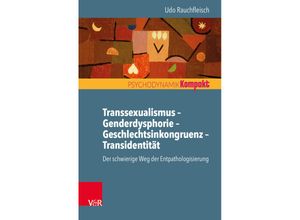 9783525405161 - Psychodynamik kompakt   Transsexualismus - Genderdysphorie - Geschlechtsinkongruenz - Transidentität - Udo Rauchfleisch Kartoniert (TB)