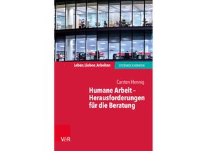 9783525406212 - Humane Arbeit - Herausforderungen für die Beratung - Carsten Hennig Kartoniert (TB)