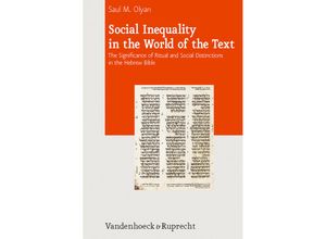 9783525550243 - Journal of Ancient Judaism Supplements (JAJS)   Volume 004 Part   Social Inequalitiy in the World of the Text The Significance of Ritual and Social Distinctions in the Hebrew Bible - Saul M Olyan Gebunden