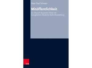 9783525557914 - Arbeiten zur kirchlichen Zeitgeschichte Reihe B   Band 069   Mitöffentlichkeit - Peter Paul Schwarz Gebunden