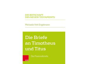 9783525568699 - Die Botschaft des Neuen Testaments   Die Briefe an Timotheus und Titus - Michaela Veit-Engelmann Kartoniert (TB)