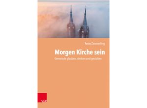 9783525600177 - Morgen Kirche sein - Peter Zimmerling Kartoniert (TB)