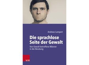 9783525600214 - Die sprachlose Seite der Gewalt - Andreas Lampert Kartoniert (TB)