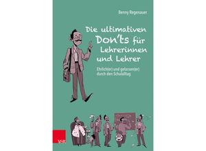 9783525700044 - Die ultimativen Donts für Lehrerinnen und Lehrer - Benny Regenauer Kartoniert (TB)