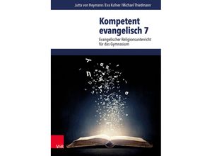 9783525700983 - Kompetent evangelisch   Hierarchie Lfd Nr   Kompetent evangelisch 7 Jahrgangsstufe Lehrbuch - Jutta von Heymann Eva Kufner Michael Thiedmann Andrea Reutter Kartoniert (TB)