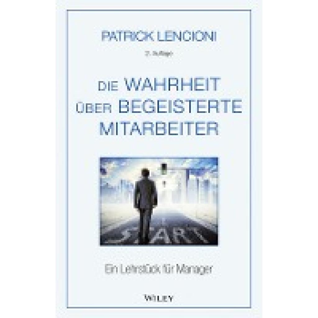 9783527508839 - Lencioni Patrick M Die Wahrheit über begeisterte Mitarbeiter