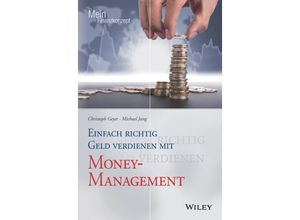 9783527509263 - Einfach richtig Geld verdienen mit Money-Management - Christoph Geyer Michael Jung Kartoniert (TB)