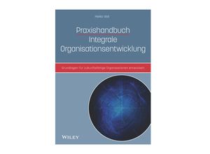 9783527509461 - Praxishandbuch Integrale Organisationsentwicklung - Heiko Veit Gebunden