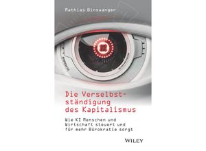 9783527511525 - Die Verselbstständigung des Kapitalismus - Mathias Binswanger Gebunden