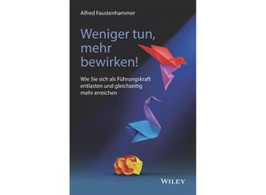 9783527511662 - Weniger tun mehr bewirken! - Alfred Faustenhammer Gebunden