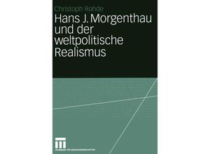 9783531141619 - Hans J Morgenthau und der weltpolitische Realismus - Christoph Rohde Kartoniert (TB)